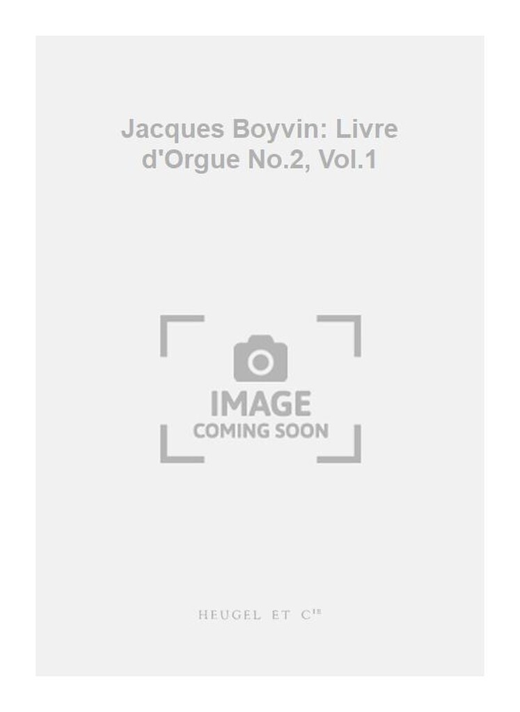 Jacques Boyvin: Livre d'Orgue No.2, Vol.1